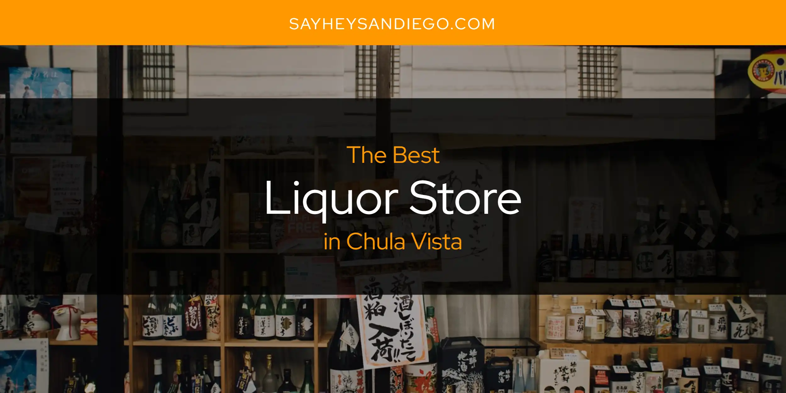 The Absolute Best Liquor Store in Chula Vista  [Updated 2025]