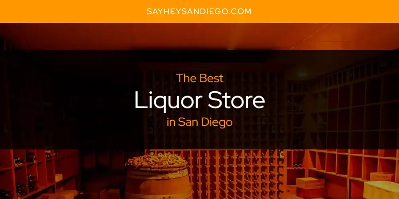 San Diego's Best Liquor Store [Updated 2025]