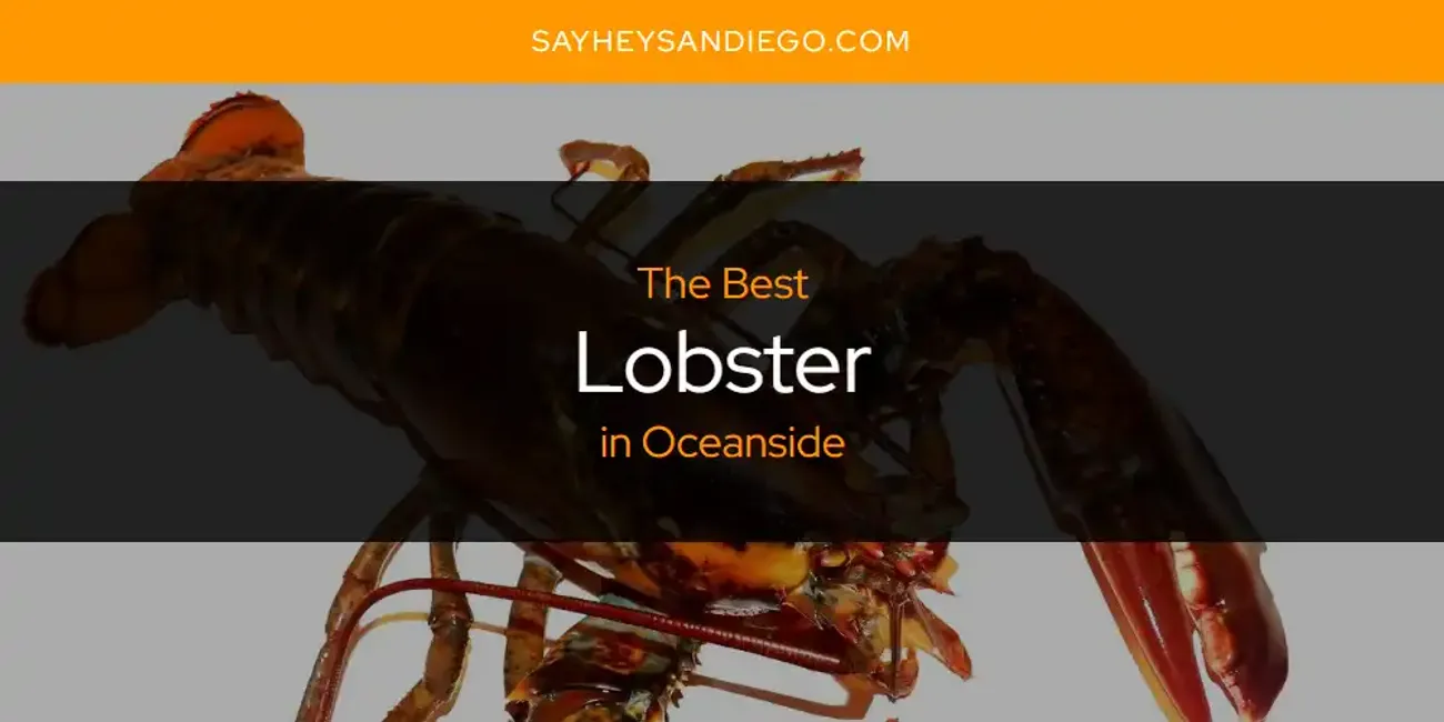 Oceanside's Best Lobster [Updated 2025]