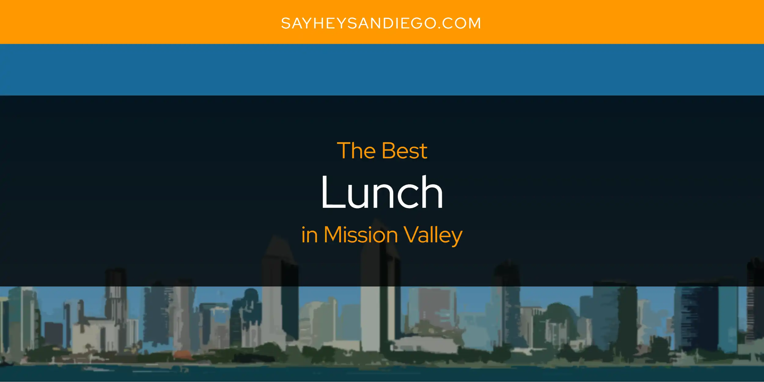 Mission Valley's Best Lunch [Updated 2025]