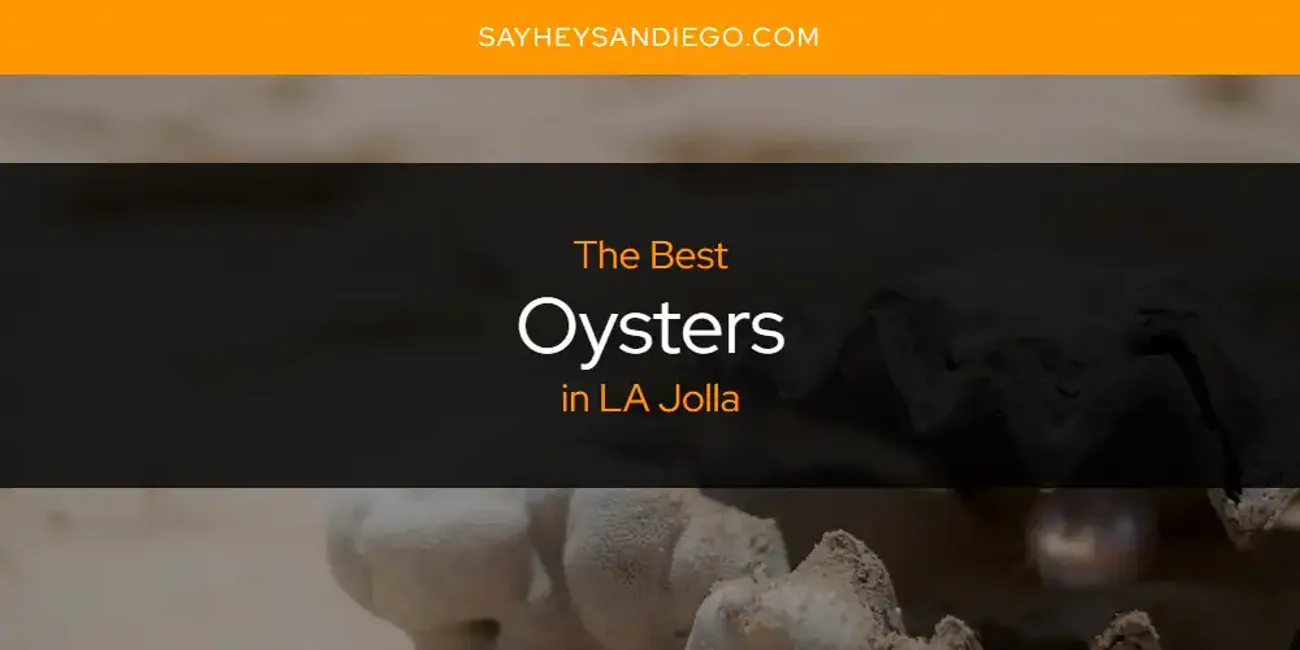 LA Jolla's Best Oysters [Updated 2025]