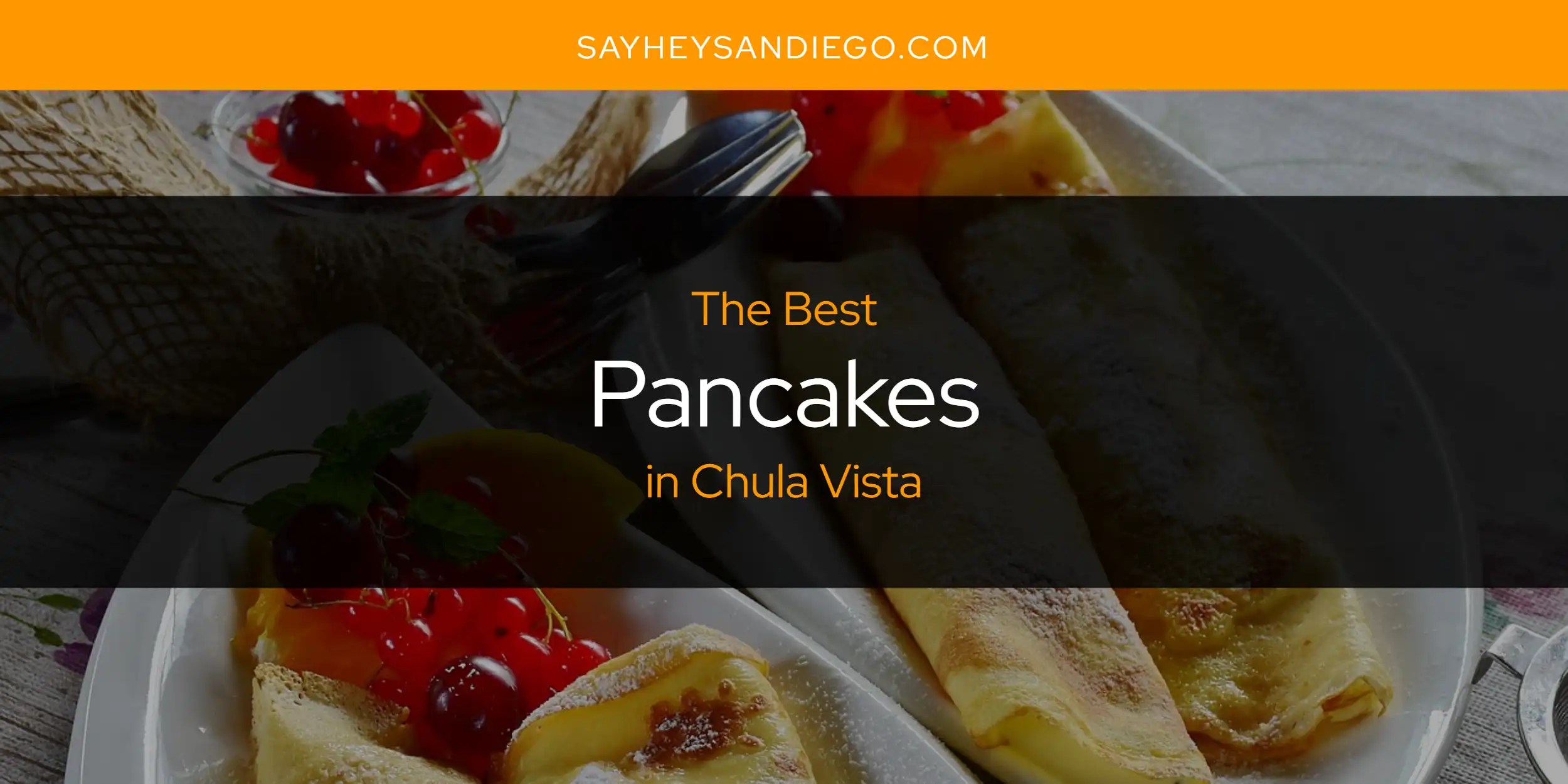 The Absolute Best Pancakes in Chula Vista  [Updated 2025]