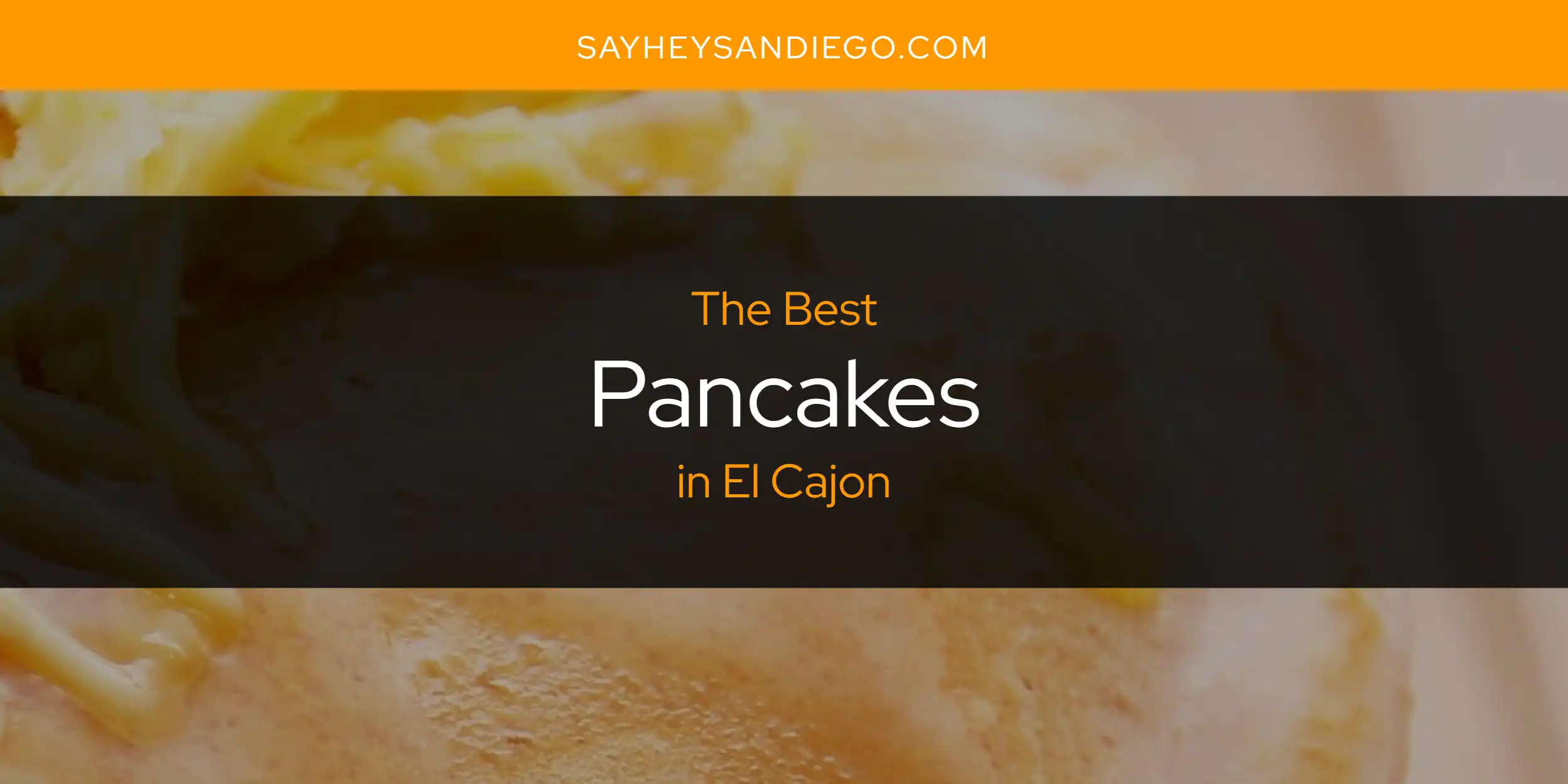 The Absolute Best Pancakes in El Cajon  [Updated 2025]