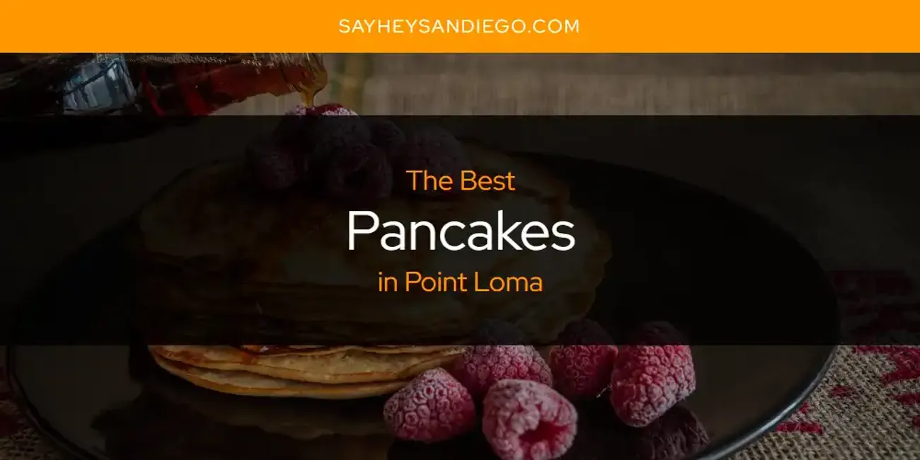 Point Loma's Best Pancakes [Updated 2025]