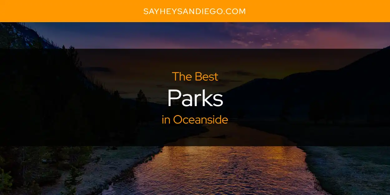 Oceanside's Best Parks [Updated 2025]