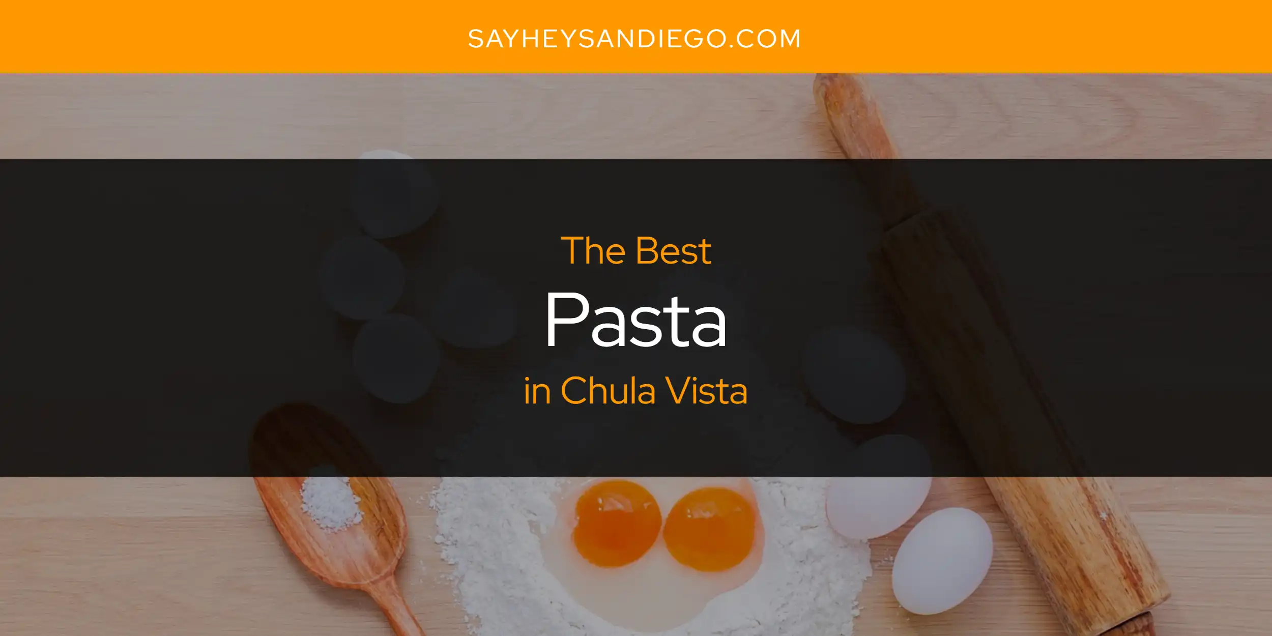 The Absolute Best Pasta in Chula Vista  [Updated 2025]