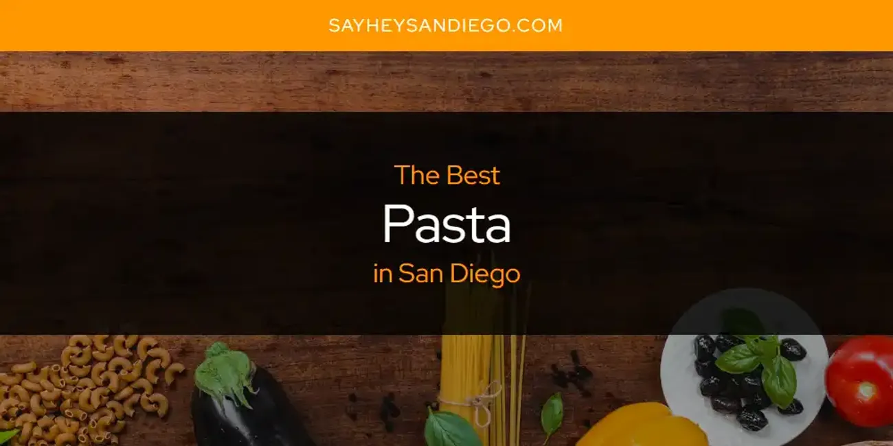 San Diego's Best Pasta [Updated 2025]