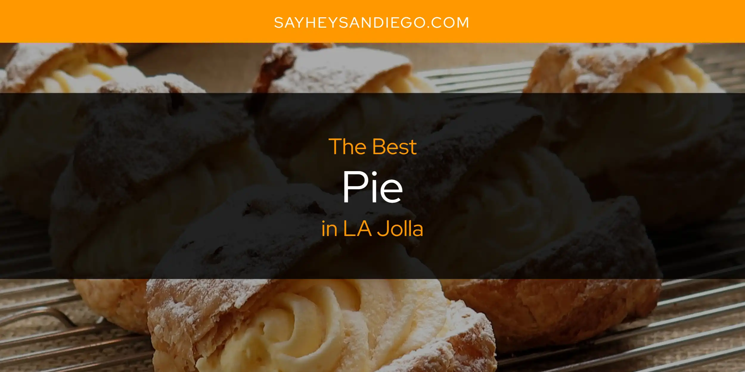 LA Jolla's Best Pie [Updated 2025]