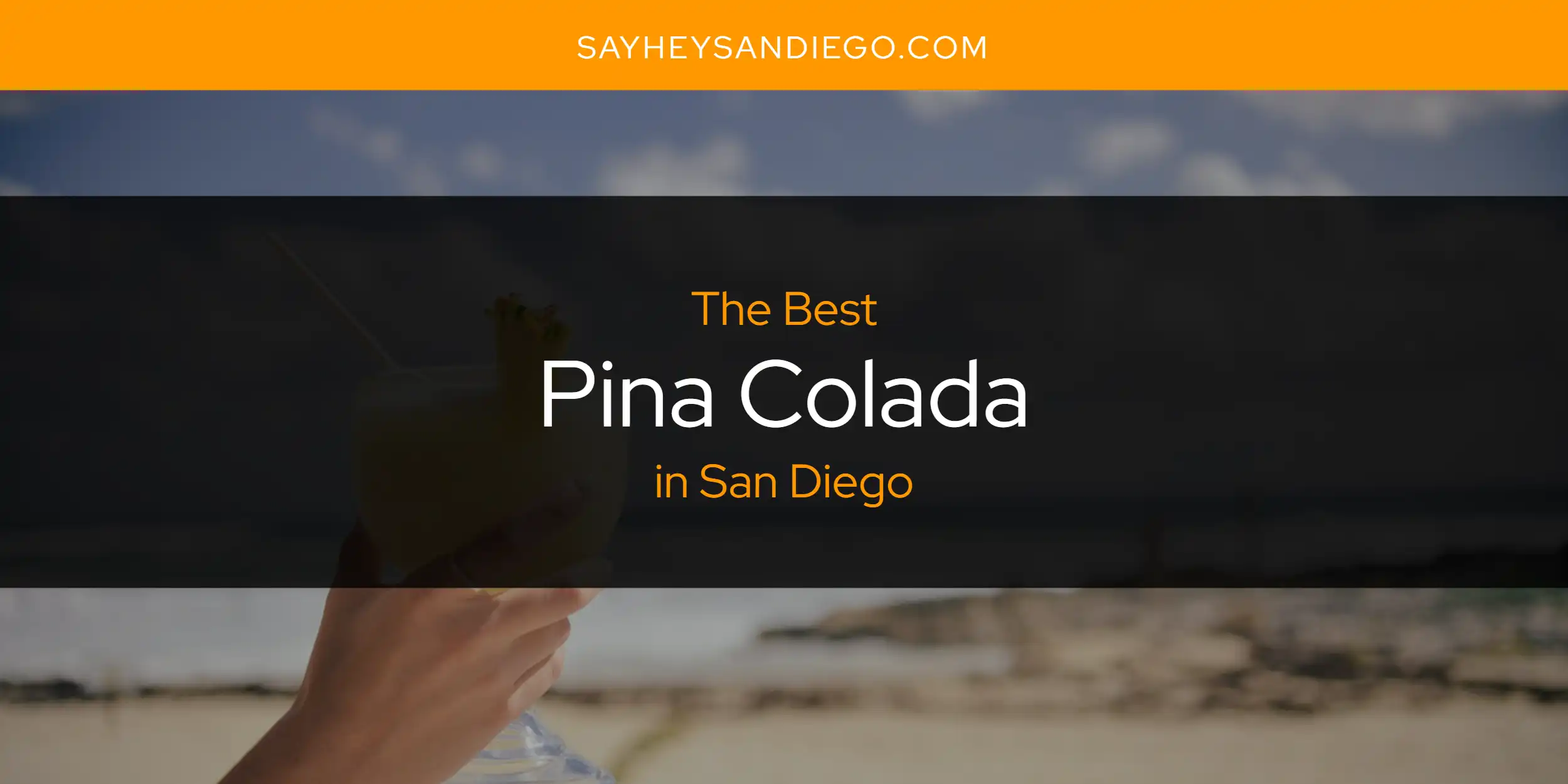 San Diego's Best Pina Colada [Updated 2025]