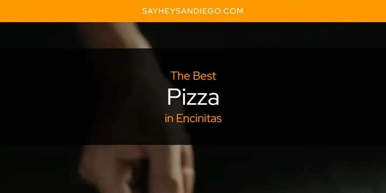 The Absolute Best Pizza in Encinitas  [Updated 2025]