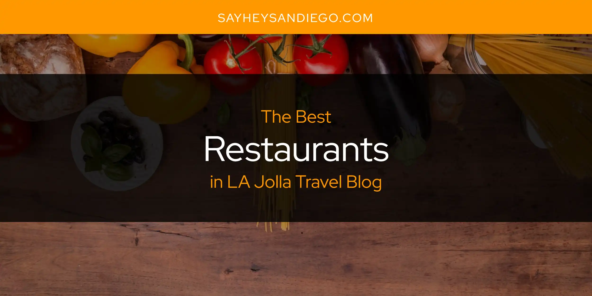 LA Jolla Travel Blog's Best Restaurants [Updated 2025]