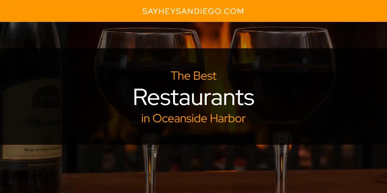 Oceanside Harbor's Best Restaurants [Updated 2025]