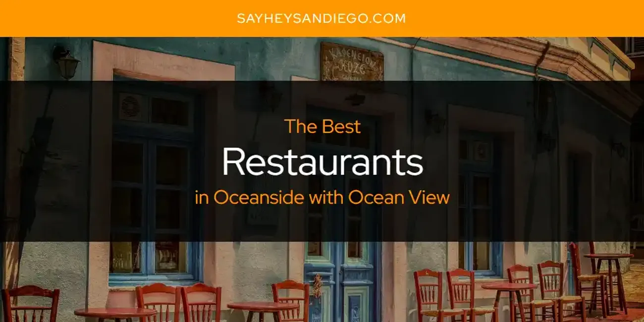 Oceanside with Ocean View's Best Restaurants [Updated 2025]