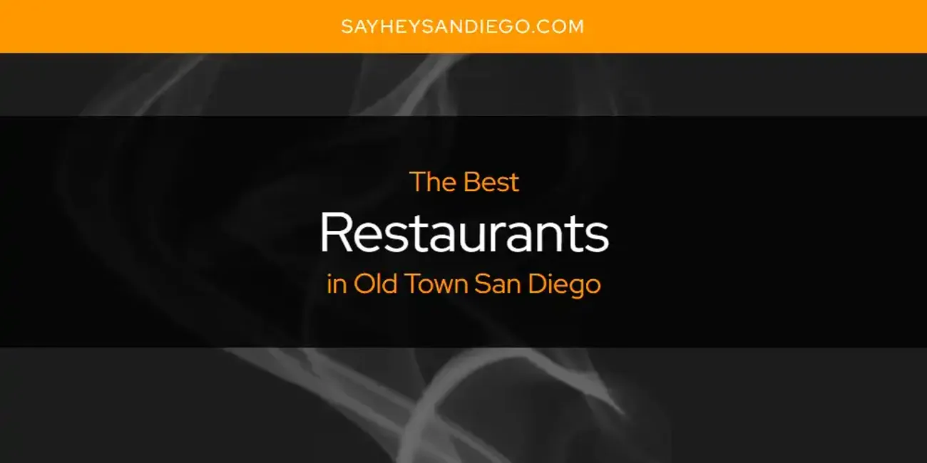 Old Town San Diego S Best Restaurants Updated 2024   Restaurants Old Town San Diego.webp