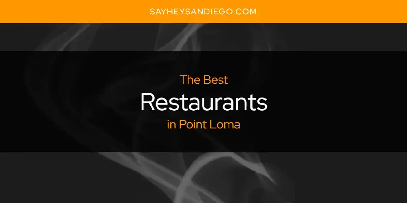 Point Loma's Best Restaurants [Updated 2025]