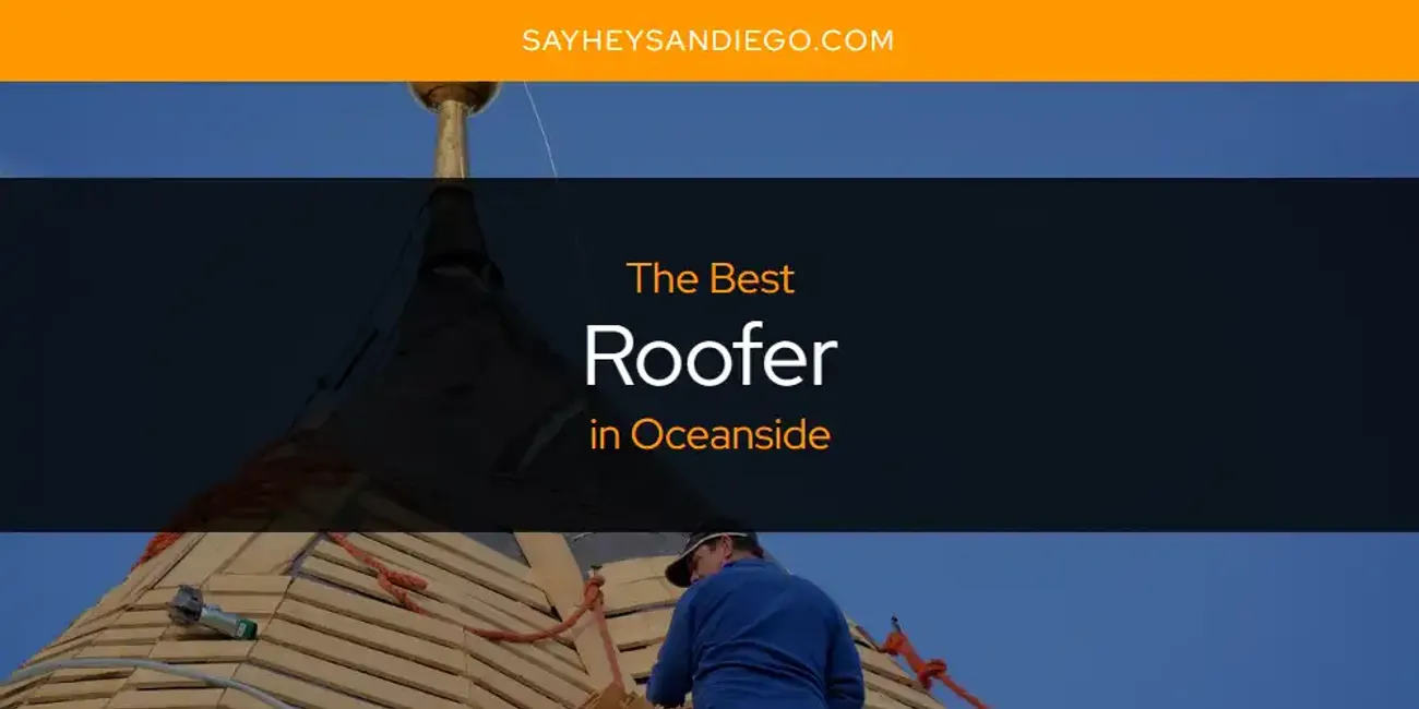 Oceanside's Best Roofer [Updated 2025]