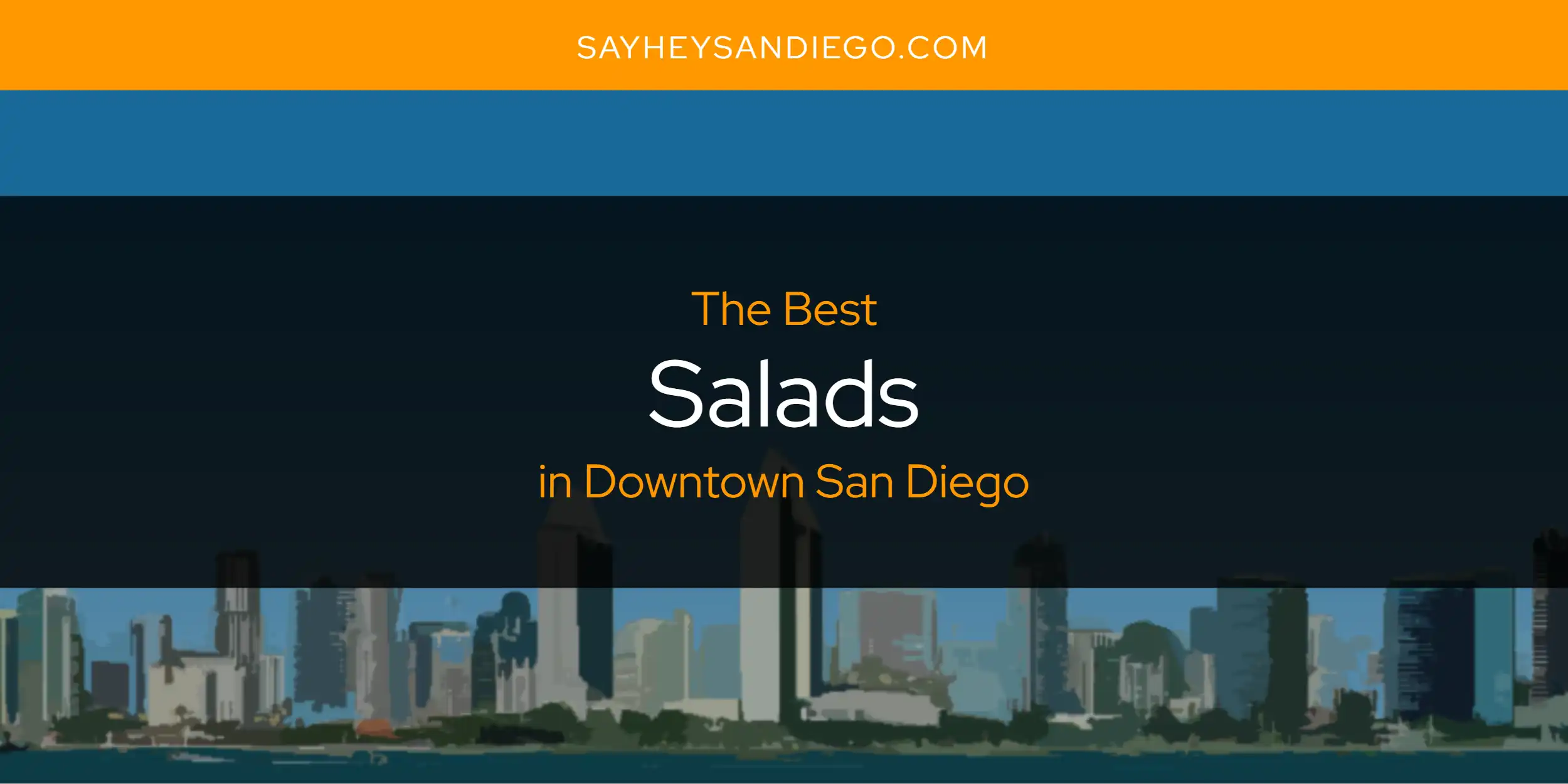The Absolute Best Salads in Downtown San Diego  [Updated 2025]