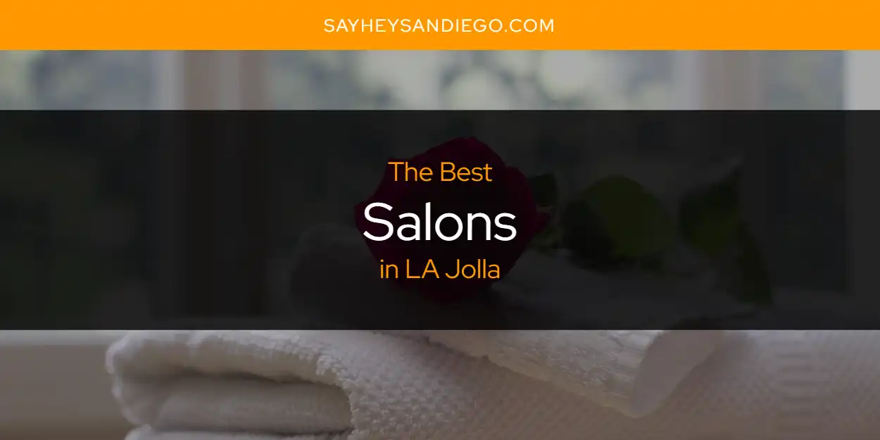 LA Jolla's Best Salons [Updated 2025]