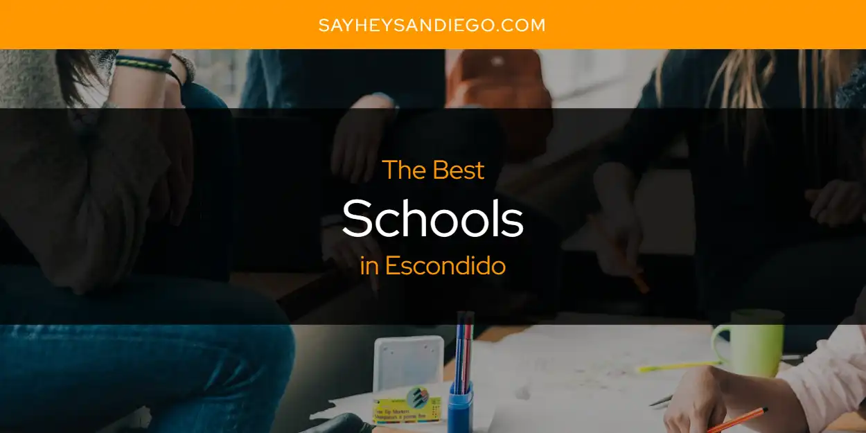 The Absolute Best Schools in Escondido  [Updated 2025]
