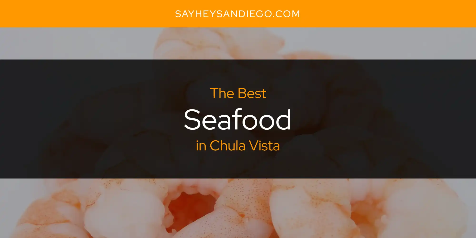 The Absolute Best Seafood in Chula Vista  [Updated 2025]