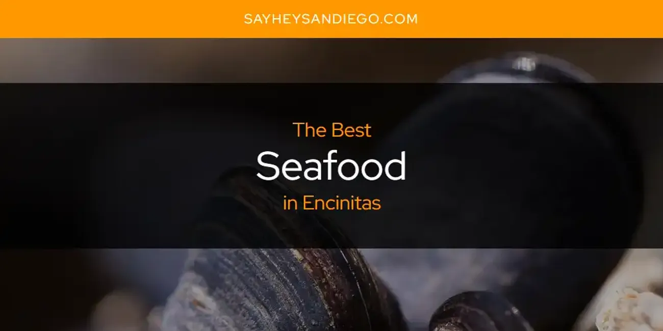 The Absolute Best Seafood in Encinitas  [Updated 2025]