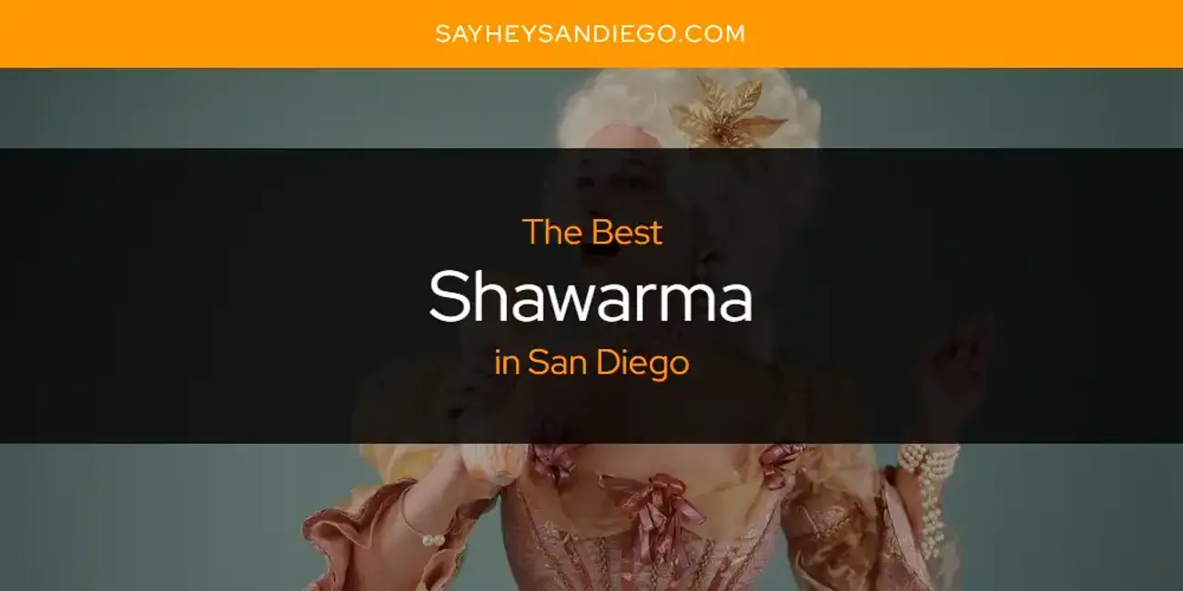 San Diego's Best Shawarma [Updated 2025]