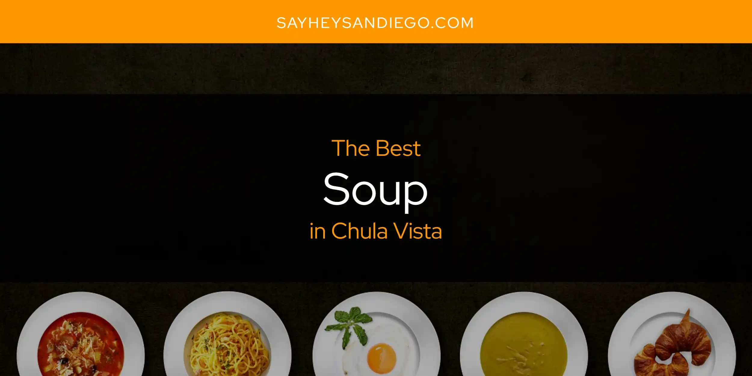 The Absolute Best Soup in Chula Vista  [Updated 2025]