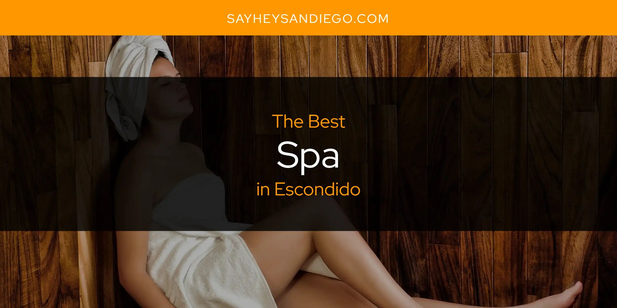 The Absolute Best Spa in Escondido  [Updated 2025]
