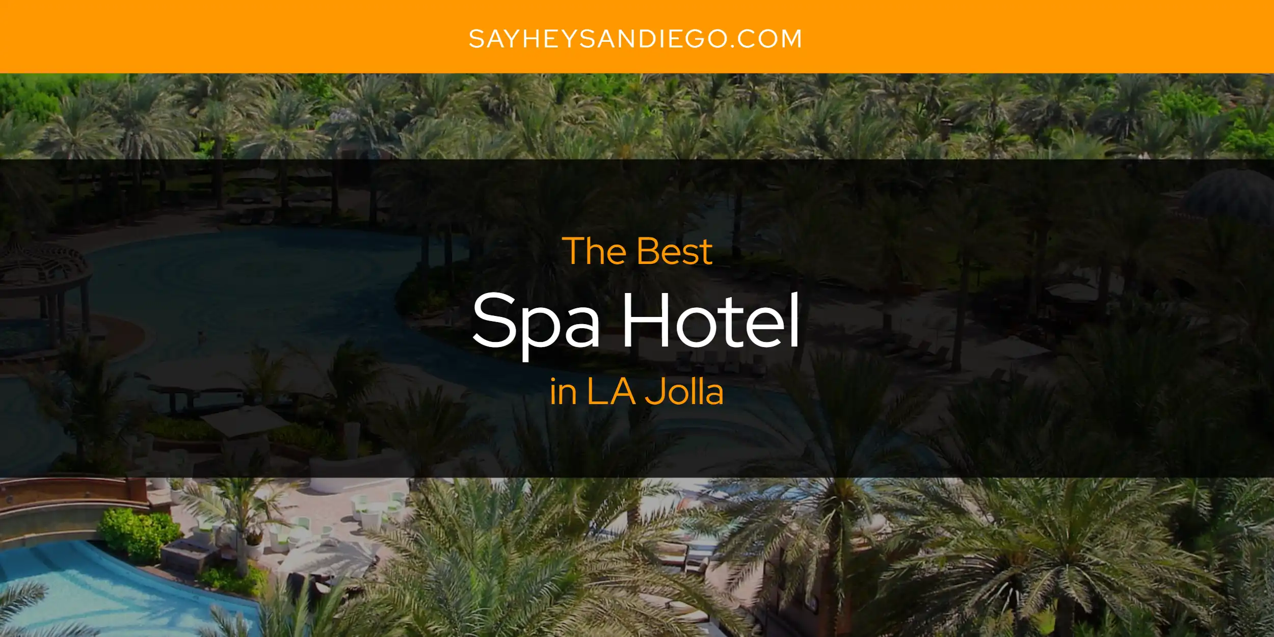 LA Jolla's Best Spa Hotel [Updated 2025]