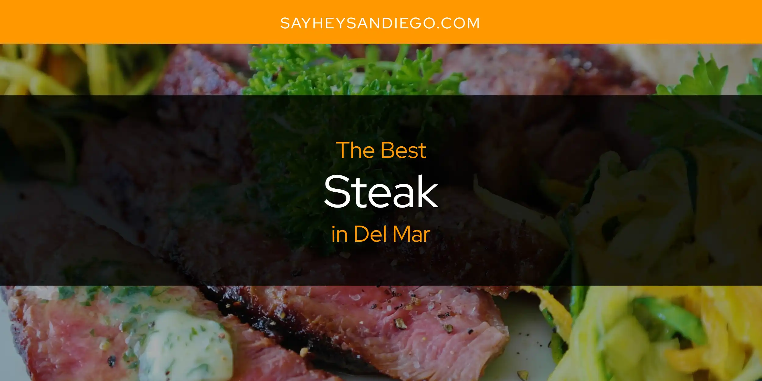 The Absolute Best Steak in Del Mar  [Updated 2025]