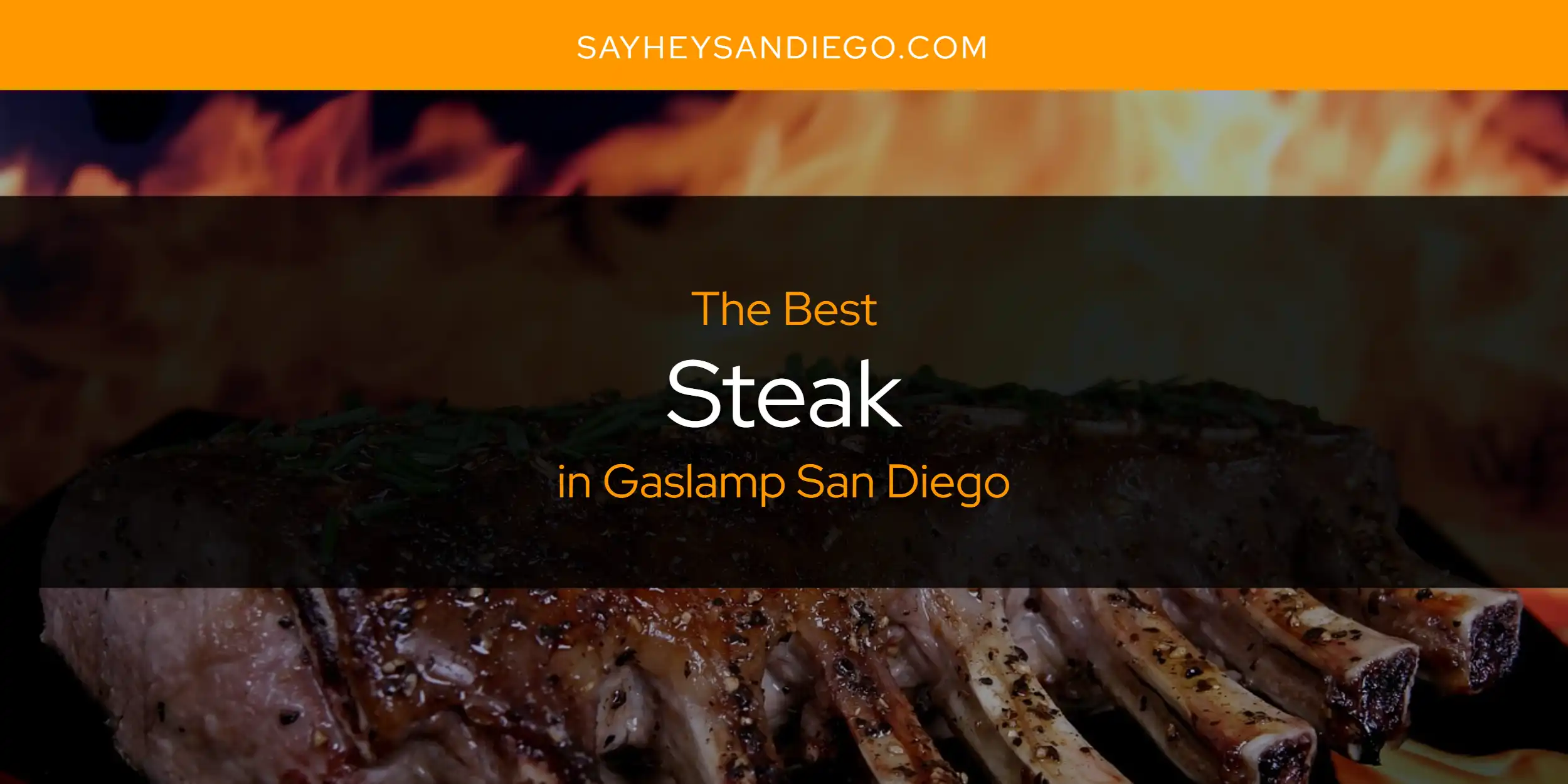 The Absolute Best Steak in Gaslamp San Diego  [Updated 2025]