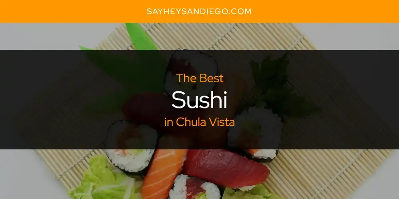 The Absolute Best Sushi in Chula Vista  [Updated 2025]