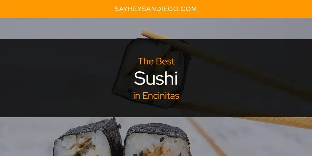 The Absolute Best Sushi in Encinitas  [Updated 2025]