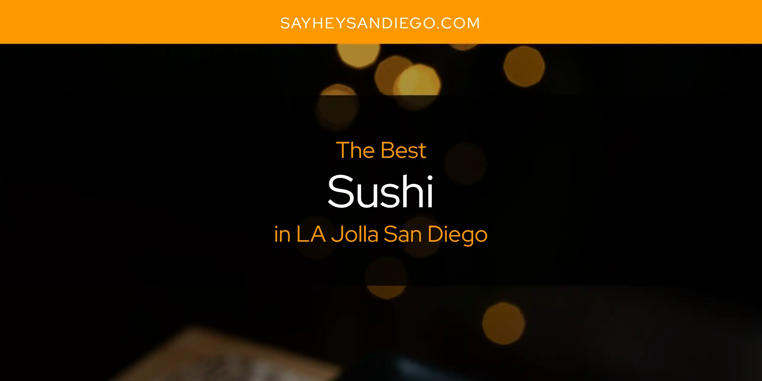 LA Jolla San Diego's Best Sushi [Updated 2025]
