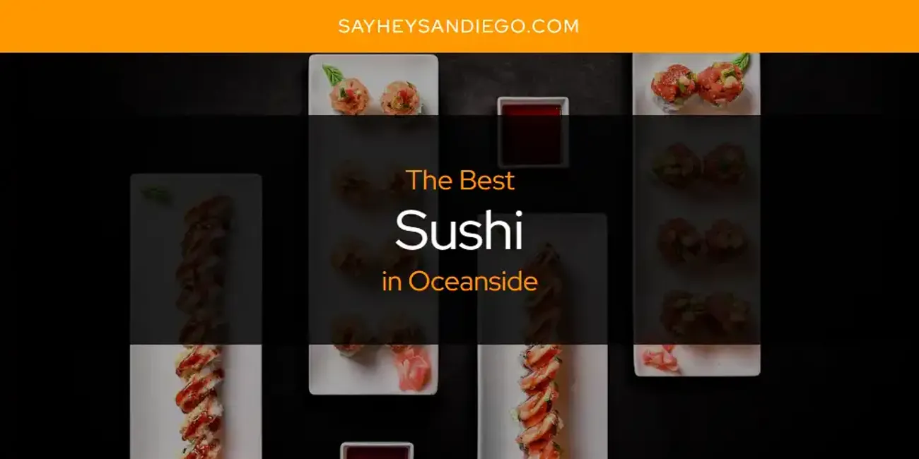 Oceanside's Best Sushi [Updated 2025]