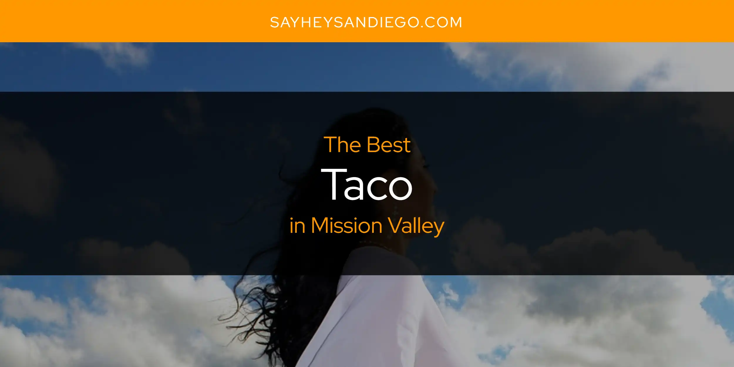 Mission Valley's Best Taco [Updated 2025]