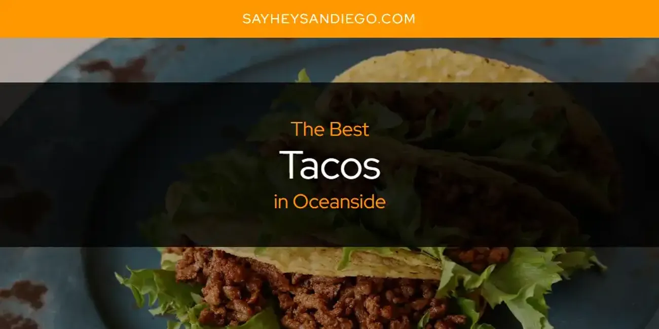 Oceanside's Best Tacos [Updated 2025]