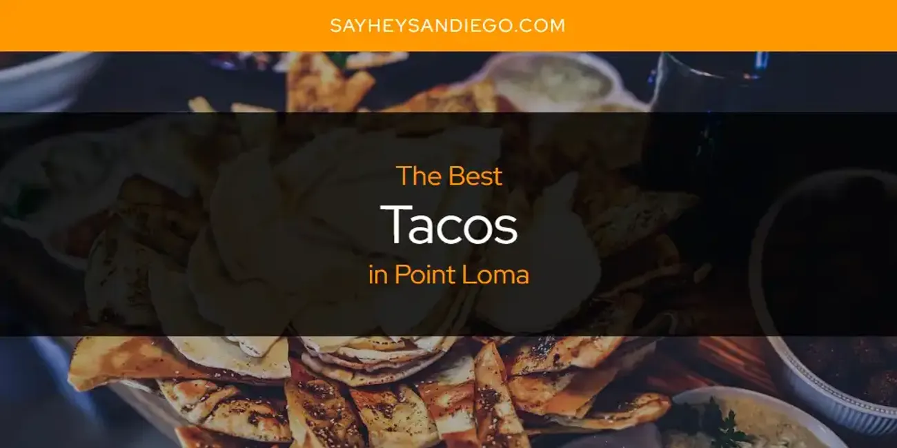 Point Loma's Best Tacos [Updated 2025]