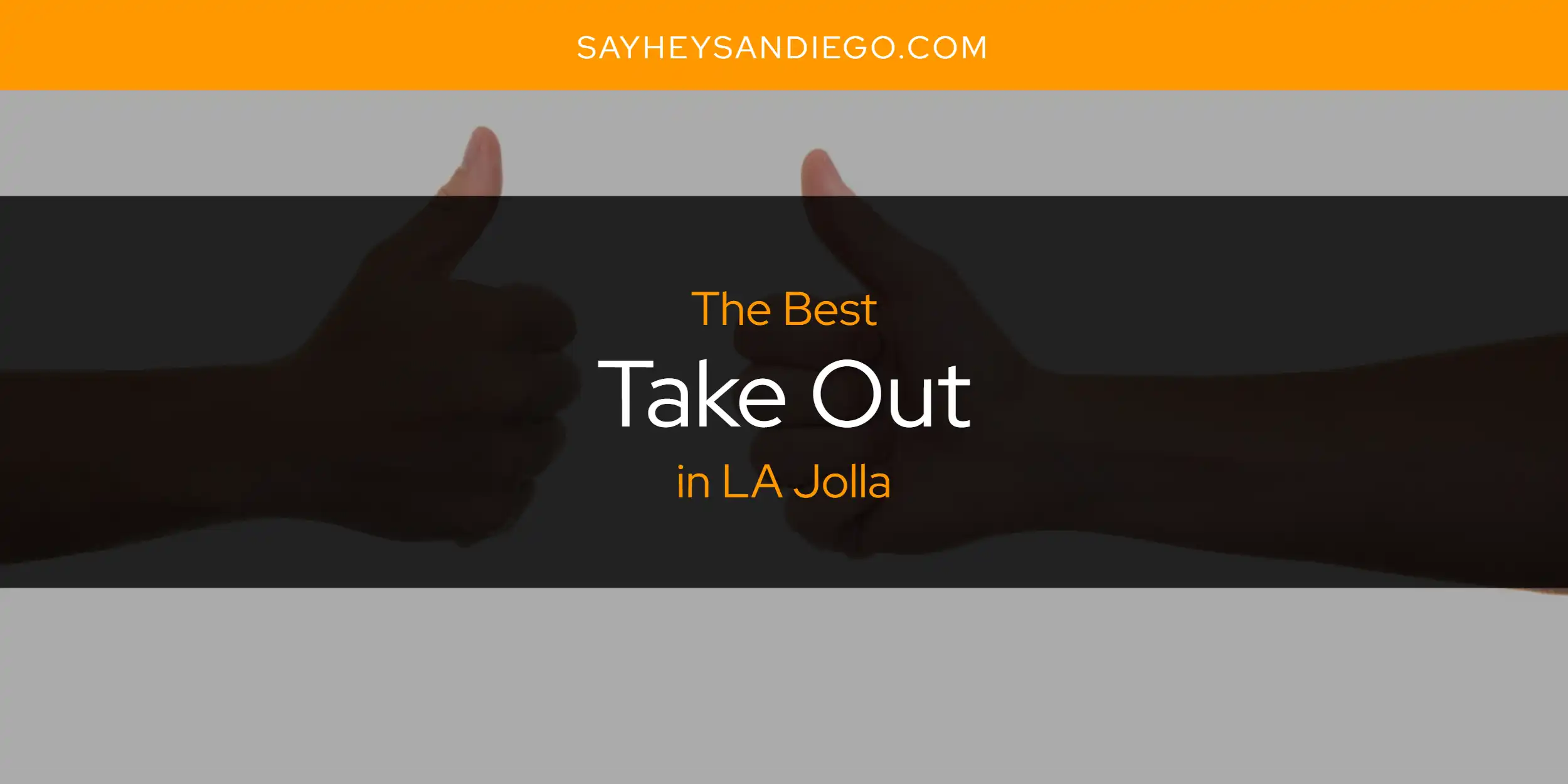 LA Jolla's Best Take Out [Updated 2025]