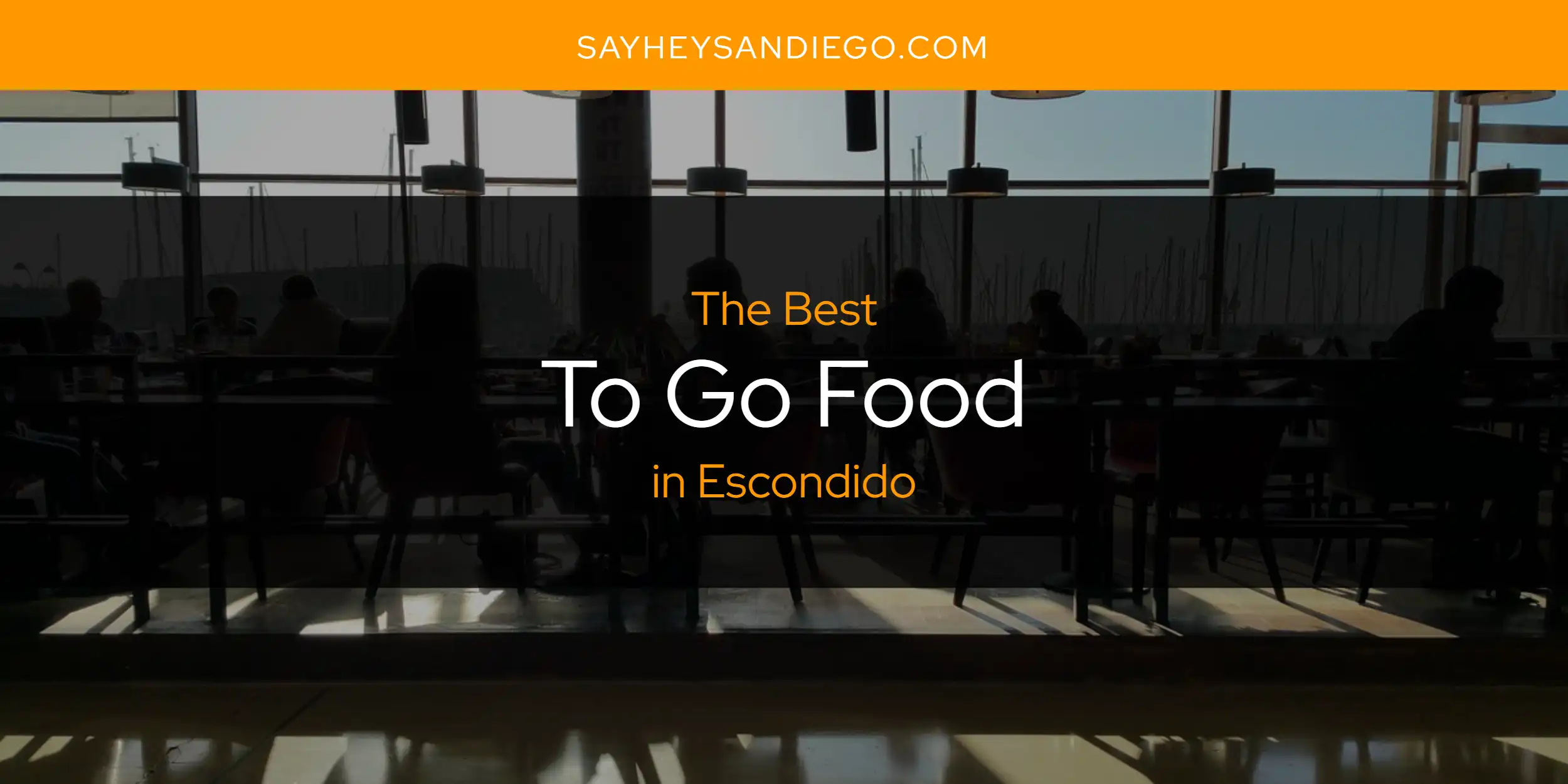The Absolute Best to Go Food in Escondido  [Updated 2025]