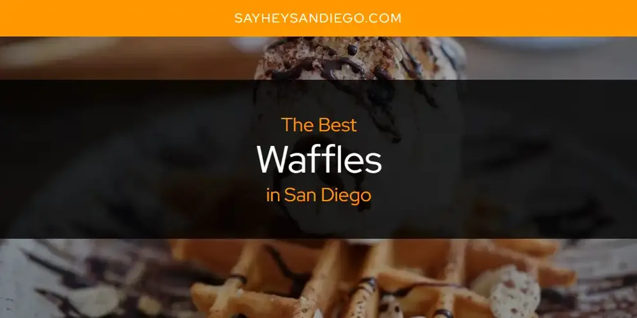 San Diego's Best Waffles [Updated 2025]