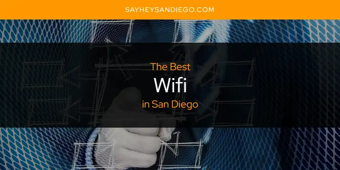 San Diego's Best Wifi [Updated 2025]